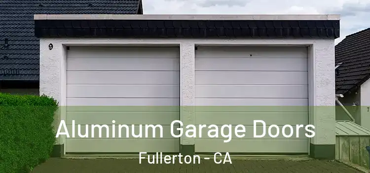  Aluminum Garage Doors Fullerton - CA