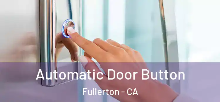 Automatic Door Button Fullerton - CA