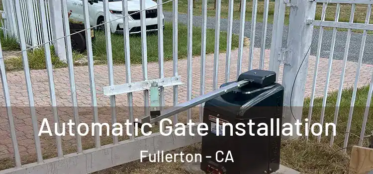  Automatic Gate Installation Fullerton - CA