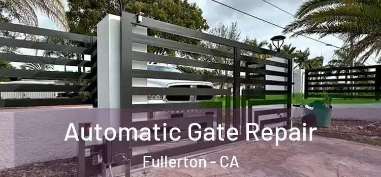  Automatic Gate Repair Fullerton - CA