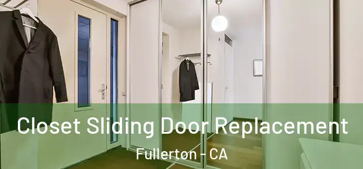  Closet Sliding Door Replacement Fullerton - CA