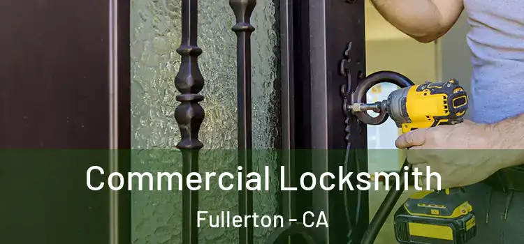 Commercial Locksmith Fullerton - CA
