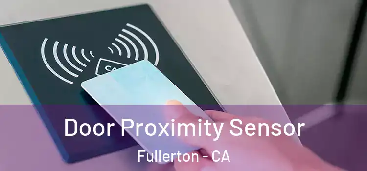  Door Proximity Sensor Fullerton - CA