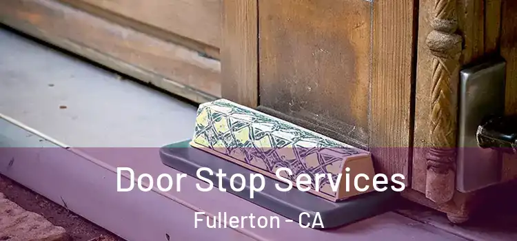  Door Stop Services Fullerton - CA