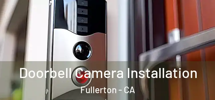 Doorbell Camera Installation Fullerton - CA
