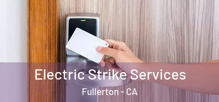 Electric Strike Services Fullerton - CA