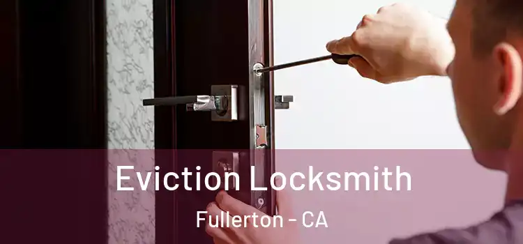 Eviction Locksmith Fullerton - CA