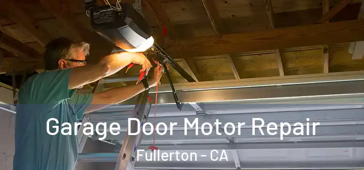  Garage Door Motor Repair Fullerton - CA