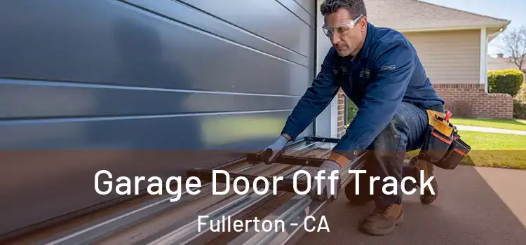  Garage Door Off Track Fullerton - CA