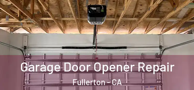  Garage Door Opener Repair Fullerton - CA