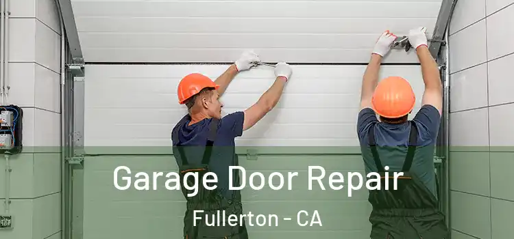  Garage Door Repair Fullerton - CA