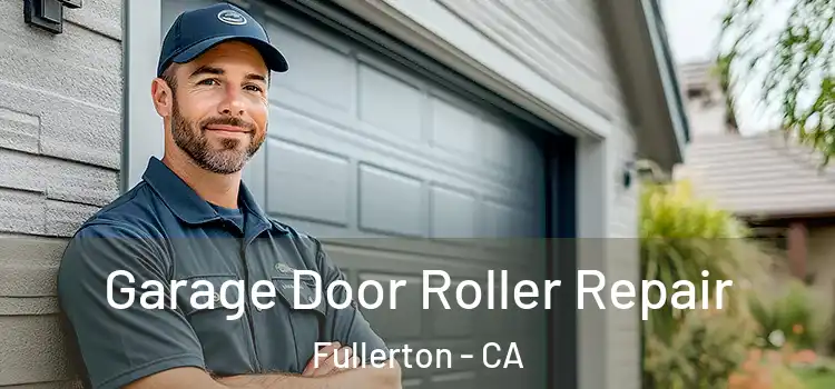  Garage Door Roller Repair Fullerton - CA