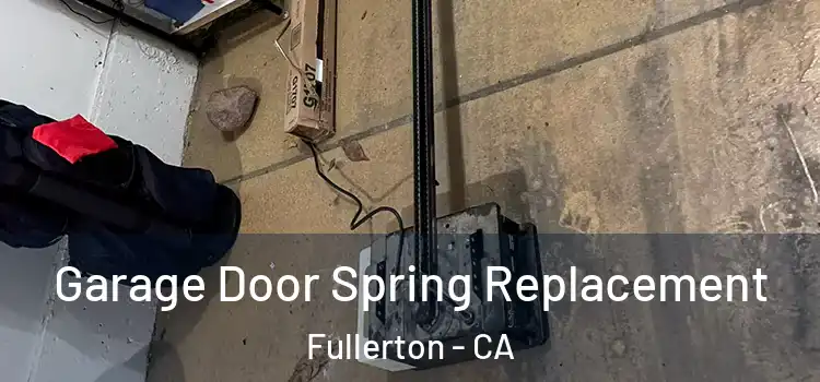  Garage Door Spring Replacement Fullerton - CA