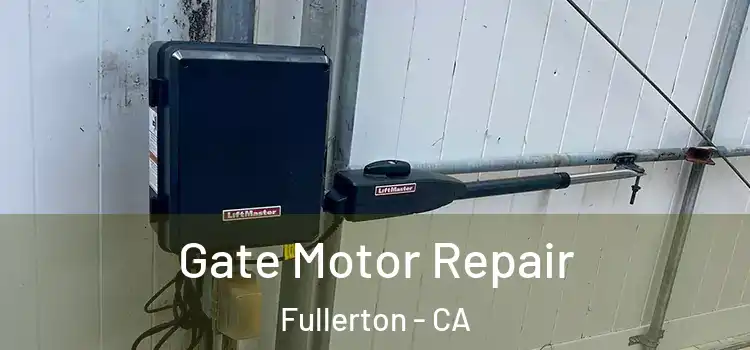  Gate Motor Repair Fullerton - CA