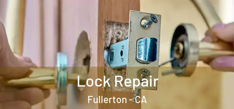 Lock Repair Fullerton - CA