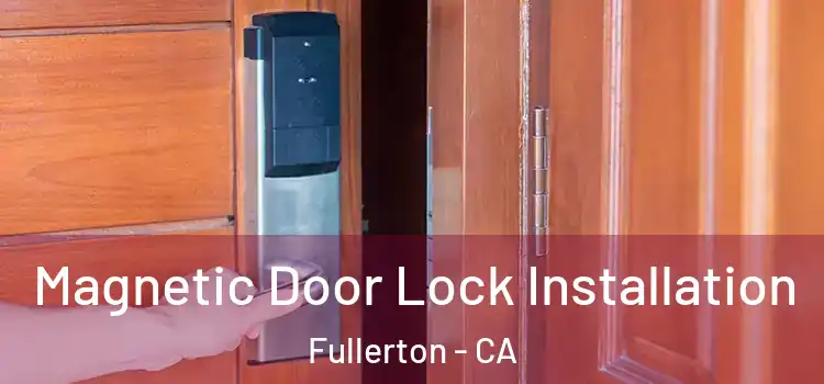  Magnetic Door Lock Installation Fullerton - CA