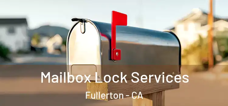  Mailbox Lock Services Fullerton - CA
