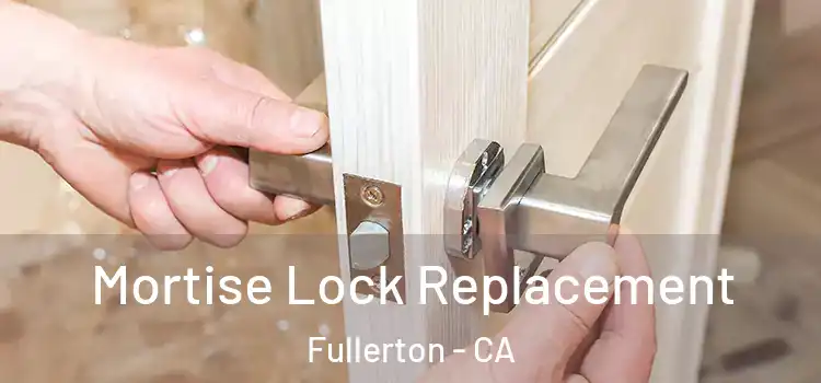 Mortise Lock Replacement Fullerton - CA