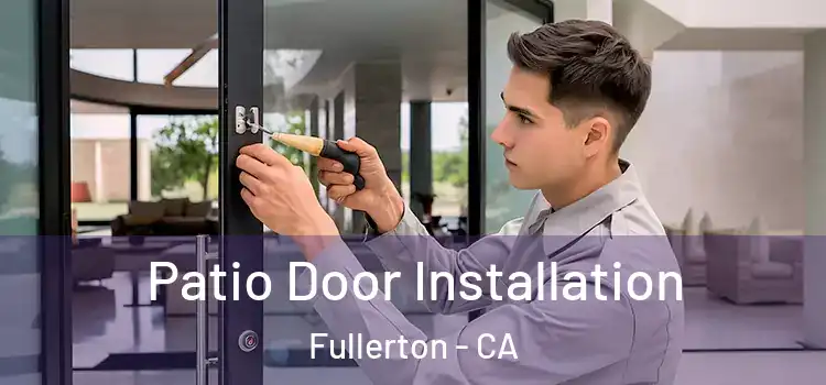  Patio Door Installation Fullerton - CA