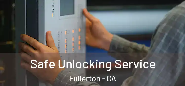  Safe Unlocking Service Fullerton - CA
