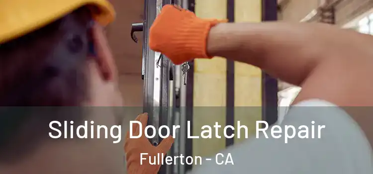 Sliding Door Latch Repair Fullerton - CA