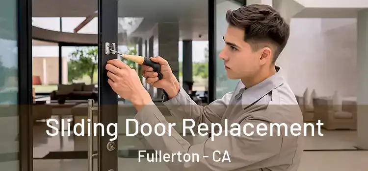 Sliding Door Replacement Fullerton - CA