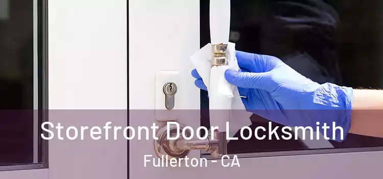 Storefront Door Locksmith Fullerton - CA